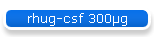 rhug-csf 300�g